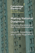 Making National Diasporas: Soviet-Era Migrations and Post-Soviet Consequences
