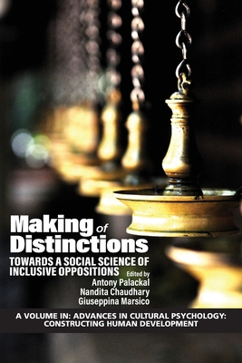 Making of Distinctions: Towards a Social Science of Inclusive Oppositions - Palackal, Antony (Editor), and Chaudhary, Nandita (Editor), and Marsico, Giuseppina (Editor)