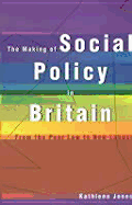 Making of Social Policy in Britain - Jones, Kathleen, RN, Rm