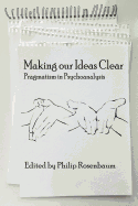 Making Our Ideas Clear: Pragmatism in Psychoanalysis