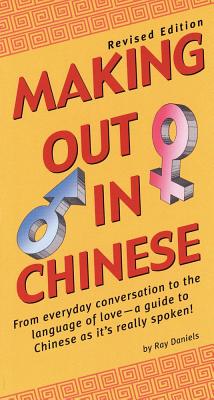 Making Out in Chinese: Revised Edition (Mandarin Chinese Phrasebook) - Daniels, Ray