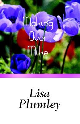 Making Over Mike - Plumley, Lisa