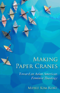 Making Paper Cranes: Toward an Asian American Feminist Theology