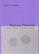 Making Parents: The Ontological Choreography of Reproductive Technologies - Thompson, Charis