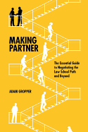 Making Partner: The Essential Guide to Negotiating the Law School Path and Beyond