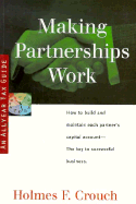 Making Partnerships Work: Guides to Help Taxpayers Make Decisions Throughout the Year to Reduce Taxes, Eliminate Hassles, and Minimize Professional Fees. - Crouch, Holmes F