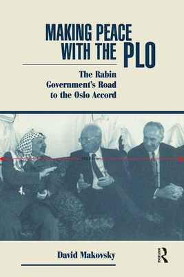 Making Peace With The Plo: The Rabin Government's Road To The Oslo Accord - Makovsky, David