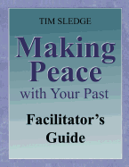 Making Peace with Your Past Facilitator's Guide