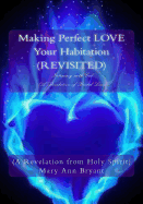 Making Perfect Love Your Habitation (Revisited): Intimacy with God (a Revelation of Bridal Love)