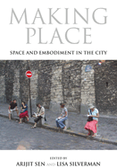 Making Place: Space and Embodiment in the City