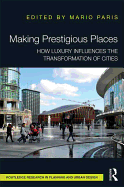 Making Prestigious Places: How Luxury Influences the Transformation of Cities