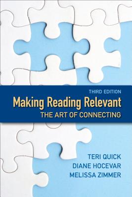 Making Reading Relevant: The Art of Connecting - Quick, Teri, and Hocevar, Diane, and Zimmer, Melissa