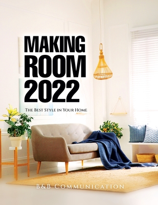 Making Room 2022: The Best Style in Your Home - B&b Communication