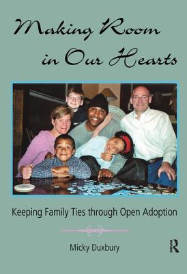 Making Room in Our Hearts: Keeping Family Ties through Open Adoption - Duxbury, Micky