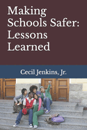 Making Schools Safer: Lessons Learned