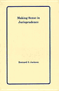 Making Sense in Jurisprudence - Jackson, Bernard S