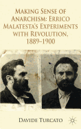 Making Sense of Anarchism: Errico Malatesta's Experiments with Revolution, 1889-1900