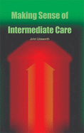 Making Sense of Intermediate Care: A Guide for the Primary Care Team