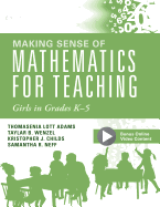 Making Sense of Mathematics for Teaching Girls in Grades K - 5: (Addressing Gender Bias and Stereotypes in Elementary Education)