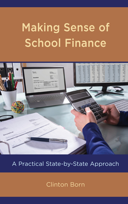 Making Sense of School Finance: A Practical State-by-State Approach - Born, Clinton