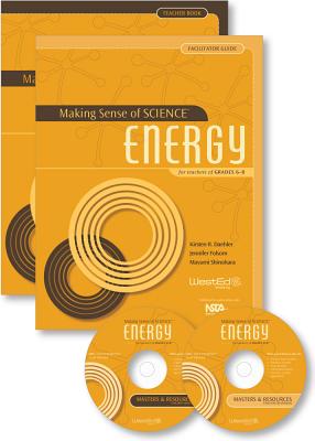 Making Sense of Science: Energy: For Teachers of Grades 6-8 - Daehler, Kirsten R, and Folsom, Jennifer, and Shinohara, Mayumi