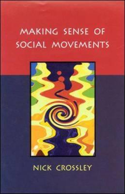 Making Sense of Social Movements - Crossley, Nick, and Crossley Nick