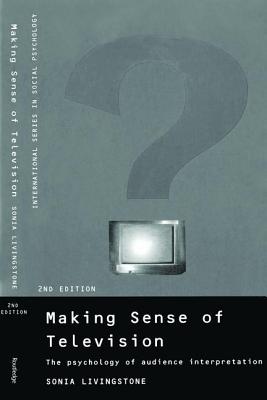 Making Sense of Television: The Psychology of Audience Interpretation - Livingstone, Sonia