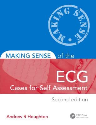 Making Sense of the ECG: Cases for Self Assessment - Houghton, Andrew, and R. Houghton, Andrew