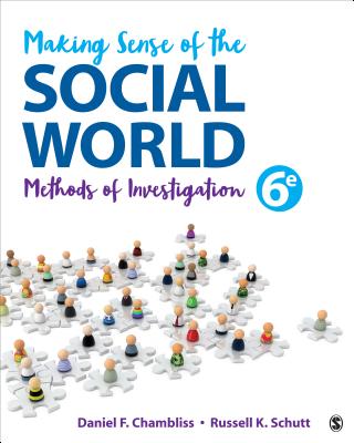 Making Sense of the Social World: Methods of Investigation - Chambliss, Daniel F, and Schutt, Russell K