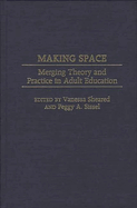 Making Space: Merging Theory and Practice in Adult Education