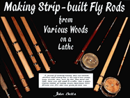 Making Strip-Built Fly Rods from Various Woods on a Lathe - Betts, John