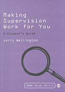 Making Supervision Work for You: A Student s Guide