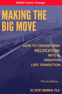 Making the Big Move - 3rd Edition: How to Transform Relocation Into a Creative Life Transition