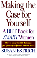 Making the Case for Yourself: A Diet Book for Smart Women