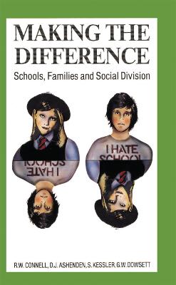 Making the Difference: Schools, families and social division - Connell, RW