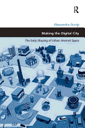 Making the Digital City: The Early Shaping of Urban Internet Space