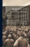 Making the Future Work: Technology, Workers, and the Workplace: Hearing Before the Committee on Labor and Human Resources, United States Senate, One Hundred Third Congress, First Session, on S. 1020, to Promote Economic Growth and job Creation ... July