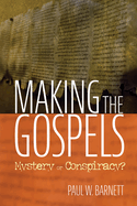 Making the Gospels: Mystery or Conspiracy?