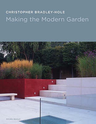 Making the Modern Garden - Bradley-Hole, Christopher