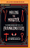 Making the Monster: The Science Behind Mary Shelley's Frankenstein