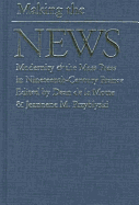 Making the News: Modernity & the Mass Press in Nineteenth-Century France