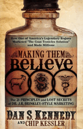 Making Them Believe: How One of America's Legendary Rogues Marketed ''The Goat Testicles Solution'' and Made Millions