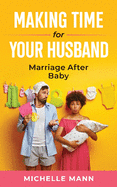 Making Time for Your Husband: Marriage After Baby