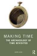 Making Time: The Archaeology of Time Revisited