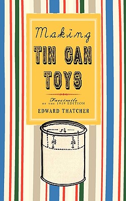 Making Tin Can Toys - Thatcher, Edward