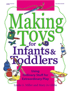 Making Toys for Infants & Toddlers: Using Ordinary Stuff for Extraordinary Play