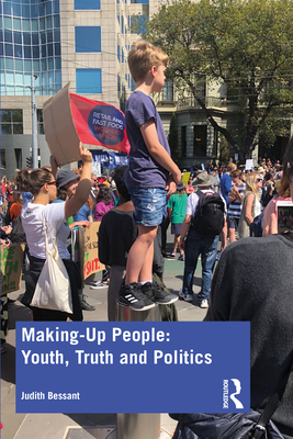 Making-Up People: Youth, Truth and Politics - Bessant, Judith