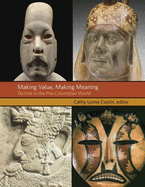 Making Value, Making Meaning: Techn in the Pre-Columbian World