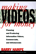 Making Videos for Money: Planning and Producing Information Videos, Commercials, and Infomercials