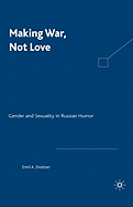 Making War, Not Love: Gender and Sexuality in Russian Humor